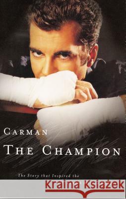 Carman: The Champion: The Story That Inspired the Full-Length Motion Picture Carman 9780785267072 Thomas Nelson Publishers - książka