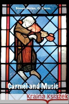 Carmel and Music Simon Nolan Joseph Harry William 9781936742189 Carmelite Media - książka
