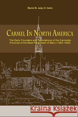 Carmel in North America Myron M. Judy William Joseph Harry 9781936742110 Carmelite Media - książka