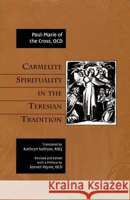 Carmelite Spirituality in the Teresian Tradition Paul-Marie of the Cross, Steven Payne 9780935216509 ICS Publications,U.S. - książka