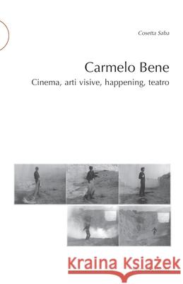 Carmelo Bene: Cinema, arti visive, happening, teatro Carmelo Bene Cosetta Saba 9788874902507 Postmedia Books - książka