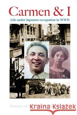 Carmen & I: Life under Japanese occupation in WWII Fernandez, Jose Miguel C. 9780994220202 Maria Lourdes F Godinez - książka