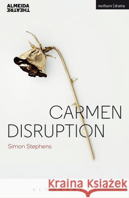 Carmen Disruption Simon Stephens   9781474251600 Bloomsbury Academic - książka