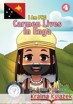 Carmen lives in Enga: I Am PNG Yobone, Anita 9781925863710 Library for All - książka