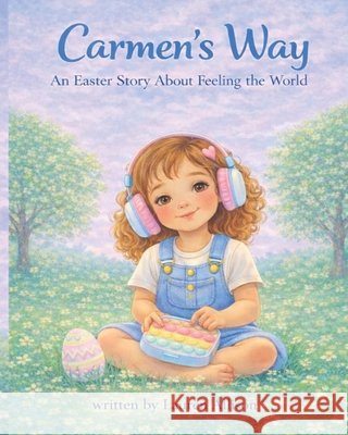 Carmen's Way: An Easter Story About Feeling the World Allison, Lauren 9798245265223 Independently Published - książka
