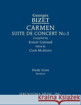 Carmen Suite de Concert No.1: Study score Georges Bizet, Clark McAlister, Ernest Guiraud 9781608742721 Serenissima Music - książka