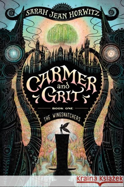 Carmer and Grit, Book One: The Wingsnatchers: Volume 1 Horwitz, Sarah Jean 9781616208028 Algonquin Young Readers - książka
