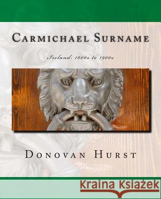 Carmichael Surname: Ireland: 1600s to 1900s Donovan Hurst 9780985696887 Donovan Hurst Books - książka