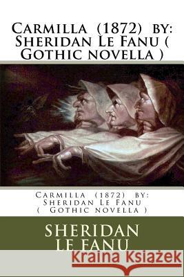 Carmilla (1872) by: Sheridan Le Fanu ( Gothic novella ) Le Fanu, Sheridan 9781974282180 Createspace Independent Publishing Platform - książka