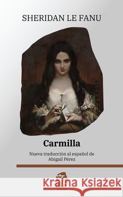 Carmilla: Nueva traducci?n al espa?ol Joseph Sheridan L Abigail P?rez 9781836471844 Rosetta Edu - książka