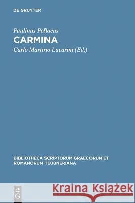 Carmina: Accedunt Duo Carmina Ex Cod. Vat. Urb. 533 Paulinus Pellaeus 9783598713231 K. G. Saur - książka