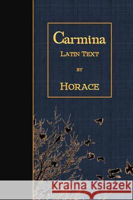 Carmina: Latin Text Horace 9781523919918 Createspace Independent Publishing Platform - książka