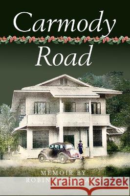 Carmody Road: Memoir of Growing Up in St. Augustine, Trinidad, W.I. Robin McDonald   9789768244529 Paria Publishing Company Ltd. - książka