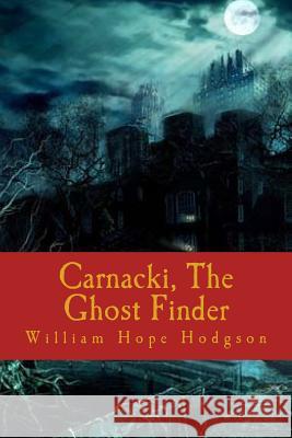 Carnacki, The Ghost Finder Hodgson, William Hope 9781986446464 Createspace Independent Publishing Platform - książka