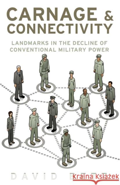 Carnage and Connectivity : Landmarks in the Decline of Conventional Military Power David Betz 9781849043229 HURST C & CO PUBLISHERS LTD - książka