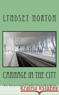 Carnage in the City Lyndsey Norton 9781492852469 Createspace - książka