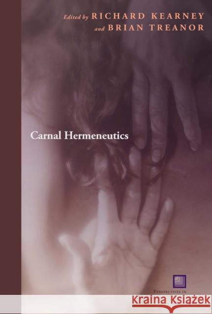 Carnal Hermeneutics Richard Kearney Brian Treanor 9780823265886 Fordham University Press - książka