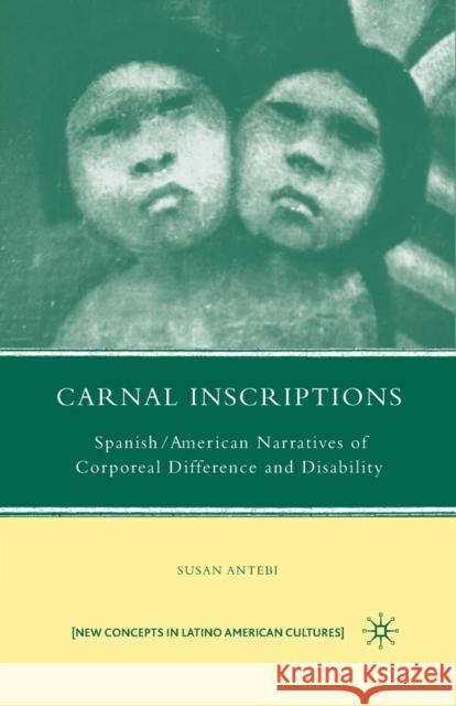 Carnal Inscriptions: Spanish American Narratives of Corporeal Difference and Disability Antebi, S. 9781349378319 Palgrave MacMillan - książka