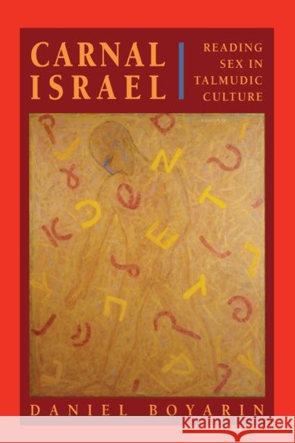 Carnal Israel: Reading Sex in Talmudic Culturevolume 25 Boyarin, Daniel 9780520203365 University of California Press - książka