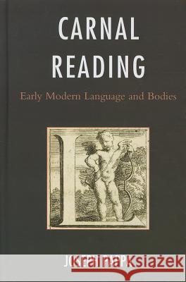 Carnal Reading: Early Modern Language and Bodies Pappa, Joseph 9781611490046 University of Delaware Press - książka