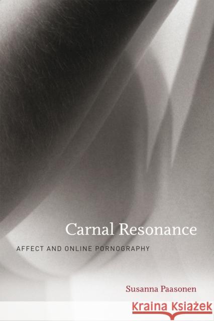 Carnal Resonance: Affect and Online Pornography Susanna Paasonen 9780262551274 MIT Press - książka
