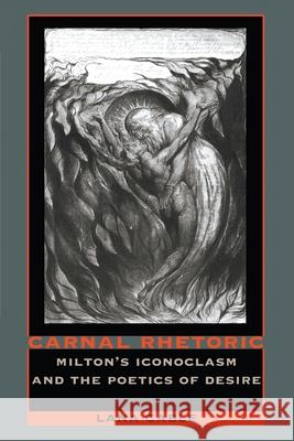 Carnal Rhetoric: Milton's Iconoclasm and the Poetics of Desire Cable, Lana 9780822315735 Duke University Press - książka