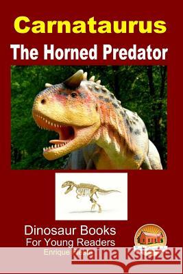 Carnataurus - The Horned Predator Enrique Fiesta John Davidson Mendon Cottage Books 9781507701607 Createspace - książka