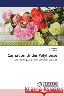 Carnation Under Polyhouse Madhuri G. 9783659576171 LAP Lambert Academic Publishing - książka