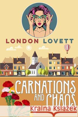 Carnations and Chaos London Lovett 9781978014473 Createspace Independent Publishing Platform - książka