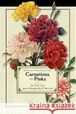 Carnations and Pinks T Cook, James Douglas (Heriot-Watt University Edinburgh), J McLeod 9781429091176 Applewood Books - książka
