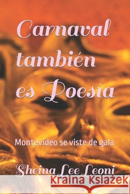 Carnaval también es Poesía: Montevideo se viste de gala Sheina Lee Leoni 9798797440406 Independently Published - książka