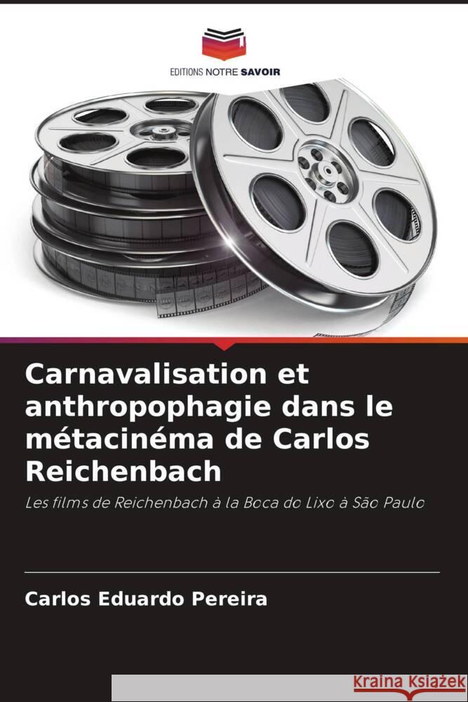 Carnavalisation et anthropophagie dans le m?tacin?ma de Carlos Reichenbach Carlos Eduardo Pereira 9786207336975 Editions Notre Savoir - książka