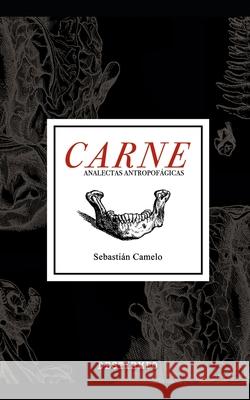 Carne: Analectas Antropofágicas Camelo, Sebastián 9789585646773 Destiempo - książka