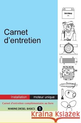 Carnet d'entretien - Installation moteur unique: A valeur ajoutee carnet pour votre systeme diesel marin a moteur unique Dennison Berwick Dennison Berwick Tom Blancart 9781990755118 Voyage Press - książka
