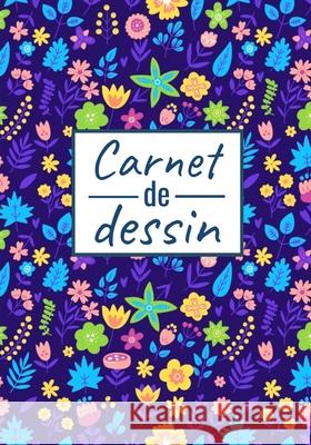 Carnet de Dessin: 17,8 x 24,5 cm, 120 pages - Parfait pour croquis, aquarelle, peinture et dessins Editions Paint 9781660733699 Independently Published - książka