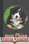 Carnet de mon chien: 110 pages Bouvier Bernois Berner Sennenhund Dürrbächler chiot santé vétérinaire vaccinations souvenirs anniversaire Editions, Le Canin 9781709295553 Independently Published
