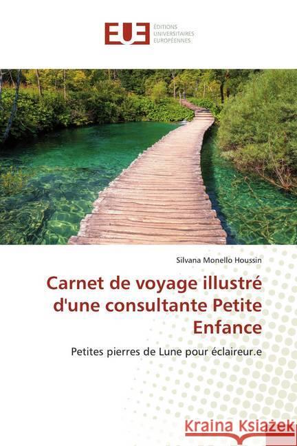 Carnet de voyage illustré d'une consultante Petite Enfance : Petites pierres de Lune pour éclaireur.e Monello Houssin, Silvana 9786138428800 Éditions universitaires européennes - książka