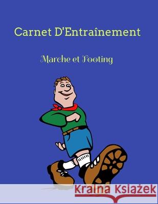 Carnet d'Entraînement Marche et Footing: Une année complète de relevés de toutes vos séances de sport, marche, footing... Tailivan, Jo 9781660546602 Independently Published - książka