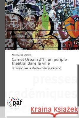 Carnet Urbain #1: Un Périple Théâtral Dans La Ville Grondin-A 9783838177786 Presses Academiques Francophones - książka
