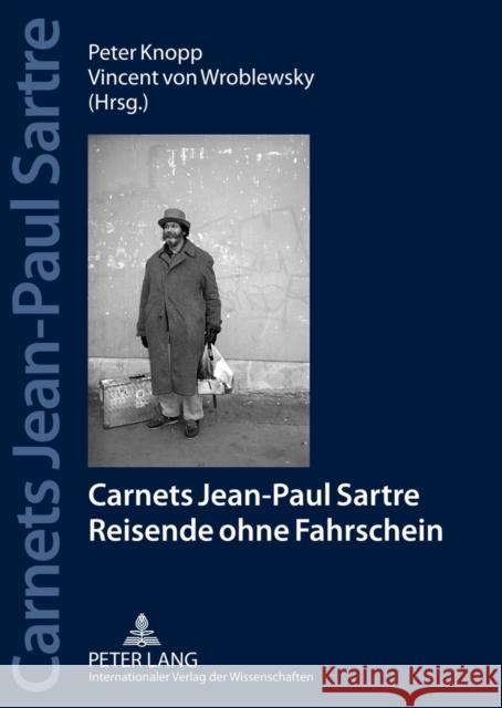 Carnets Jean Paul Sartre: Reisende Ohne Fahrschein- Jahrbuecher Der Sartre-Gesellschaft E. V. (2012) Knopp, Peter 9783631638729 Lang, Peter, Gmbh, Internationaler Verlag Der - książka