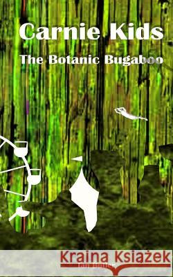 Carnie Kids - The Botanic Bugaboo: Finalist - 2018 Book Excellence Awards Butler, Ian 9781366441447 Blurb - książka