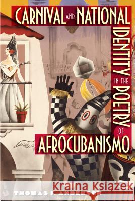 Carnival and National Identity in the Poetry of Afrocubanismo Thomas F. Anderson 9780813054728 University Press of Florida - książka