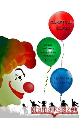 Carnival Caper: Crime Solver's Detective Agency book 3 Victoria Schwimley 9781713279303 Independently Published - książka