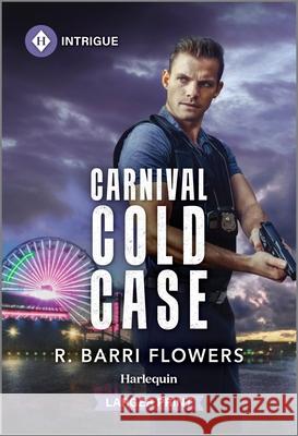 Carnival Cold Case R. Barri Flowers 9781335082480 Harlequin Intrigue Larger Print - książka