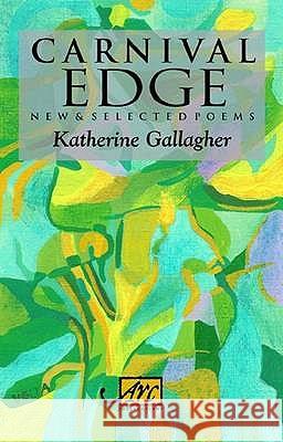 Carnival Edge: New & Selected Poems Katherine Gallagher 9781906570422 ARC PUBLICATIONS - książka