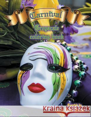 Carnival Greyscale Coloring Book Tabz Jones 9781539947530 Createspace Independent Publishing Platform - książka