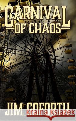 Carnival of Chaos Jim Goforth 9781977915627 Createspace Independent Publishing Platform - książka