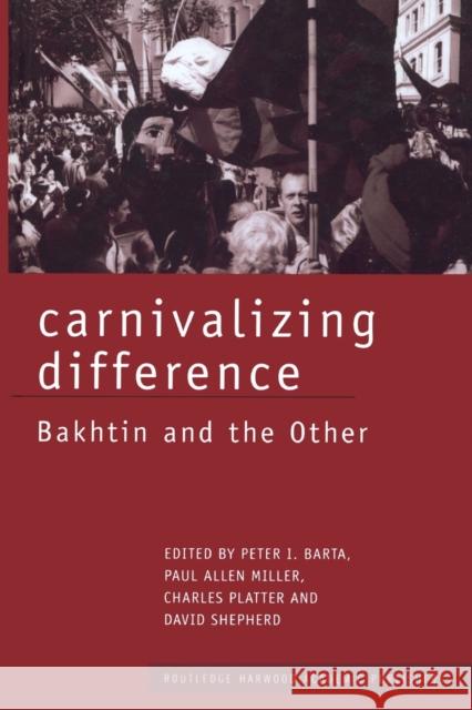 Carnivalizing Difference: Bakhtin and the Other Barta, Peter I. 9780415862950 Routledge - książka