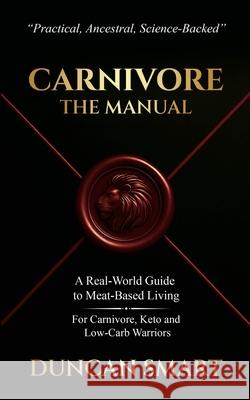 Carnivore: The Manual Duncan Smart 9781068293733 Ancestral Living Press - książka