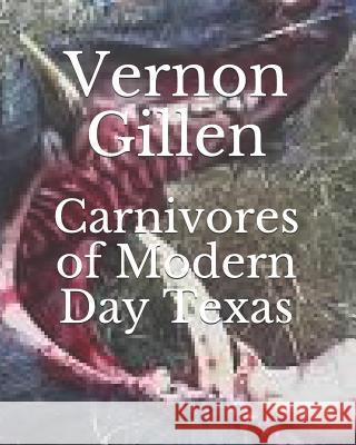 Carnivores of Modern Day Texas Vernon Gillen 9781478269076 Createspace - książka